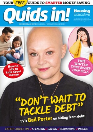 Quids in! magazine cover for the Northern Ireland Housing Executive, with a head and shoulders shot of presenter and writer, Gail Porter. Other captions include: How to talk to kids about money and This Winter: Think bigger than bills